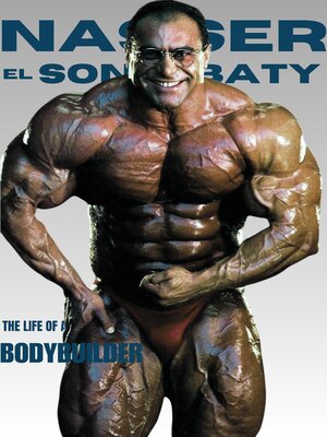 cover image of Nasser El Sonbaty--The Life of a Bodybuilder
